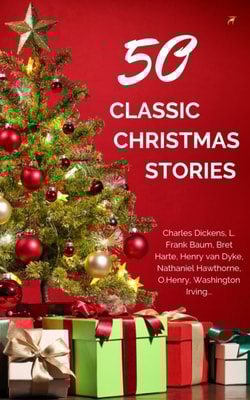 Classic Christmas Stories: A Collection of Timeless Holiday Tales