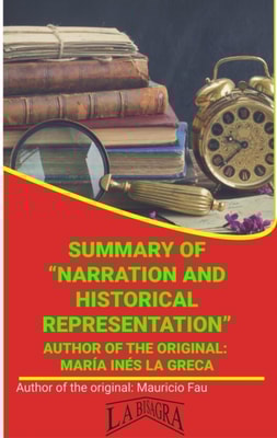 Summary Of &quote;Narration And Historical Representation&quote; By Maria Ines La Greca
