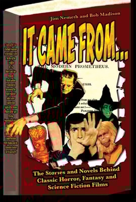 It Came From ...The Stories and Novels Behind Classic Horror, Fantasy and Science Fiction Films