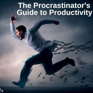 Procrastinator's Guide to Productivity