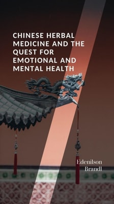 Chinese Herbal Medicine and the Quest for Emotional and Mental Health