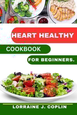 Heart Healthy Cookbook For Beginners.