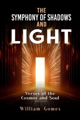 Symphony of Shadows and Light: Verses of the Cosmos and Soul