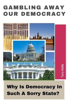 Gambling Away Our Democracy: Why Is Democracy In Such A Sorry State?