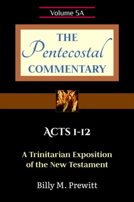 Pentecostal Commentary: Acts 1-12