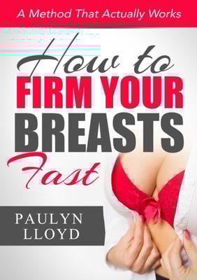 How to Firm your Breasts Fast: A method that actually works