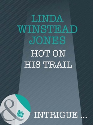 Hot On His Trail (Mills & Boon Intrigue)