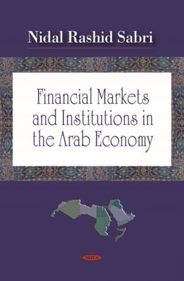Financial Markets and Institutions in the Arab Economy