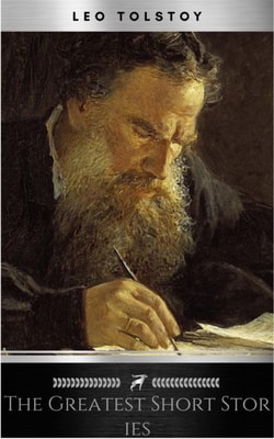 The Greatest Short Stories of Leo Tolstoy