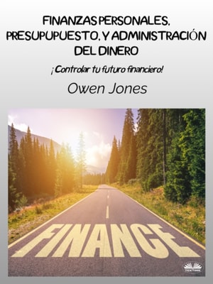 Finanzas Personales, Presupupuesto, Y Administración Del Dinero