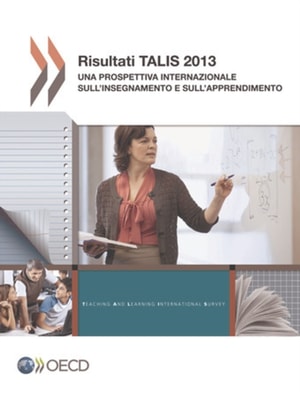 Risultati TALIS 2013 Una prospettiva internazionale sull'insegnamento e sull'apprendimento