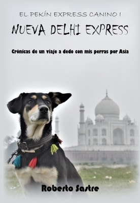 El Pekin Express Canino I. Nueva Delhi Express