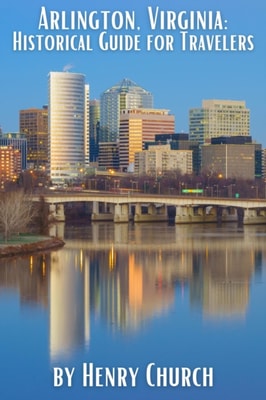 Arlington, Virginia: Historical Guide for Travelers