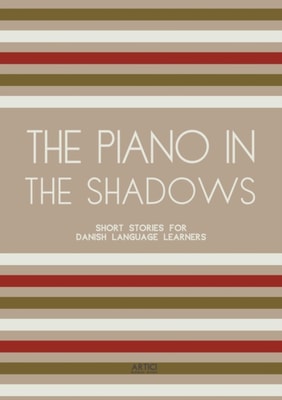 Piano In The Shadows: Short Stories for Danish Language Learners