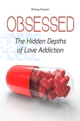 Obsessed The Hidden Depths of Love Addiction
