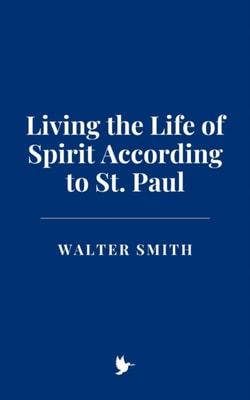 Living the Life of Spirit According to St. Paul