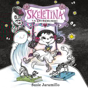 Skeletina y el Entremundo / Skeletina and the In-Between World (Spanish ed.)