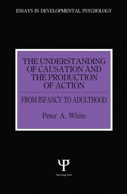 Understanding of Causation and the Production of Action