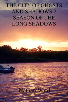 City of Ghosts and Shadows 2: Season of the Long Shadows