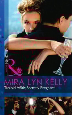 Tabloid Affair, Secretly Pregnant! (Mills & Boon Modern Heat)