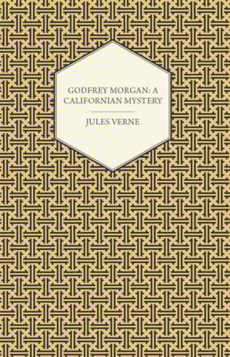 Godfrey Morgan: A Californian Mystery