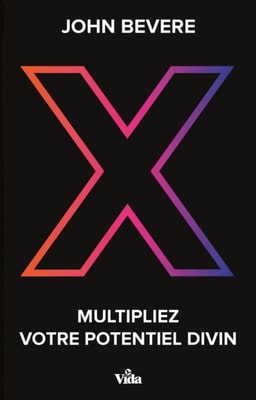 X - Multipliez votre potentiel divin
