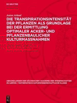 Die Transpirationsintensität der Pflanzen als Grundlage bei der Ermittlung optimaler Acker- und pflanzenbaulicher Kulturmassnahmen