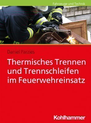 Thermisches Trennen und Trennschleifen im Feuerwehreinsatz