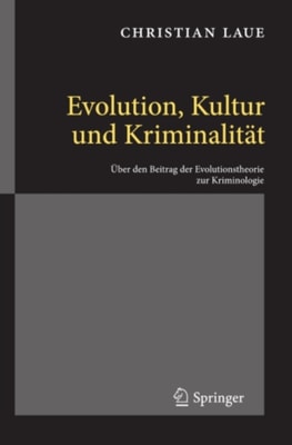 Evolution, Kultur und Kriminalität