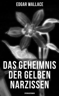 Das Geheimnis der gelben Narzissen (Spionageroman)
