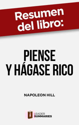 Resumen del libro "Piense y hágase rico" de Napoleon Hill