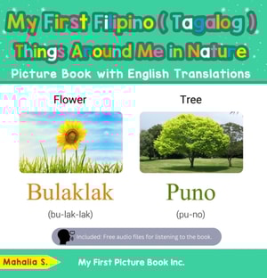 My First Filipino (Tagalog) Things Around Me in Nature Picture Book with English Translations
