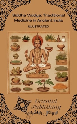 Siddha Vaidya: Traditional Medicine in Ancient India