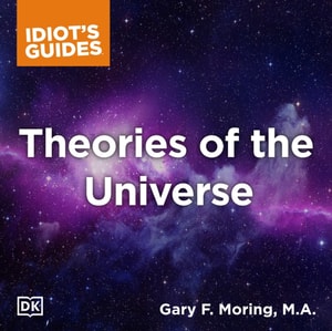 Complete Idiot's Guide to Theories of the Universe
