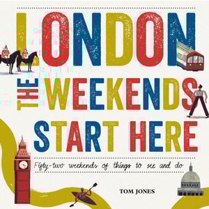 London, The Weekends Start Here