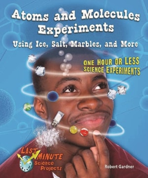 Atoms and Molecules Experiments Using Ice, Salt, Marbles, and More