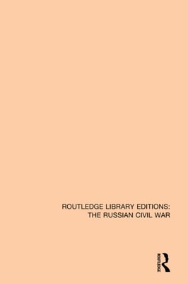 Routledge Library Editions: The Russian Civil War