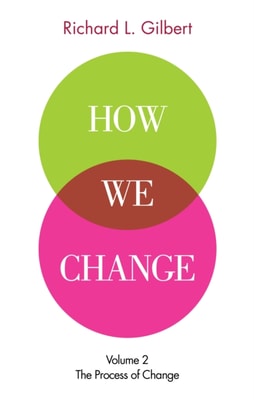 How We Change Volume II: The Process of Change