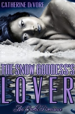 Snow Goddess's Lover (An Erotic Romance)