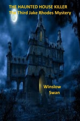 Haunted House Killer The Third Jake Rhodes Mystery