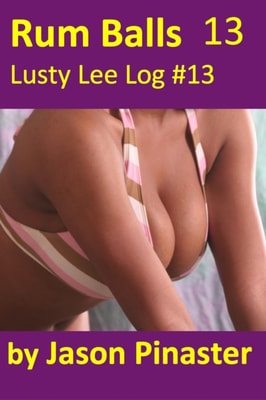 Rum Balls, Lusty Lee Log 13