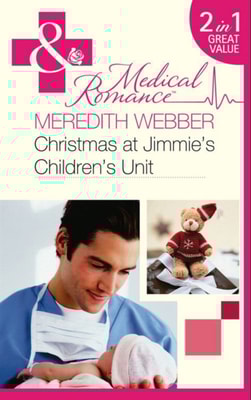Christmas at Jimmie's Children's Unit: Bachelor of the Baby Ward / Fairytale on the Children's Ward (Mills & Boon Medical)