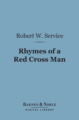 Rhymes of a Red Cross Man (Barnes & Noble Digital Library)