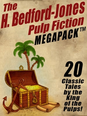 H. Bedford-Jones Pulp Fiction Megapack