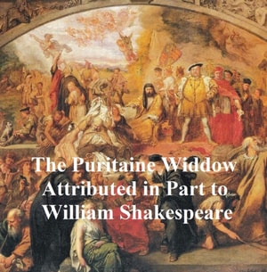 Puritan Widow or the Puritaine Widdow, Shakespeare Apocrypha