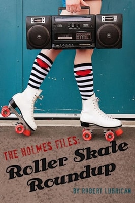 Holmes Files: Roller Skate Roundup