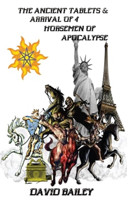 Ancient Tablets & Arrival of the 4 Horseman of the Apocalypse
