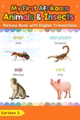 My First Afrikaans Animals & Insects Picture Book with English Translations