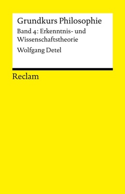 Grundkurs Philosophie / Erkenntnis- und Wissenschaftstheorie. Band 4: Erkenntnis- und Wissenschaftstheorie