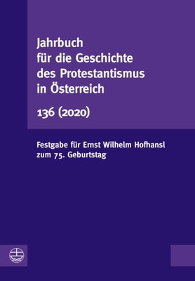 Jahrbuch für die Geschichte des Protestantismus in Österreich 136 (2020)
